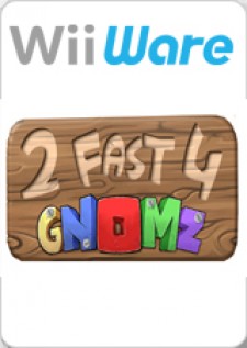 2 Fast 4 Gnomz for Wii